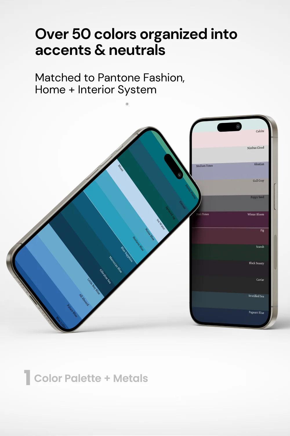 Two phones displaying actual palette colors, text above stating over 50 colors organized into accents and neutrals. Phrase 'matched to Pantone Fashion Home + Interior System’ below.