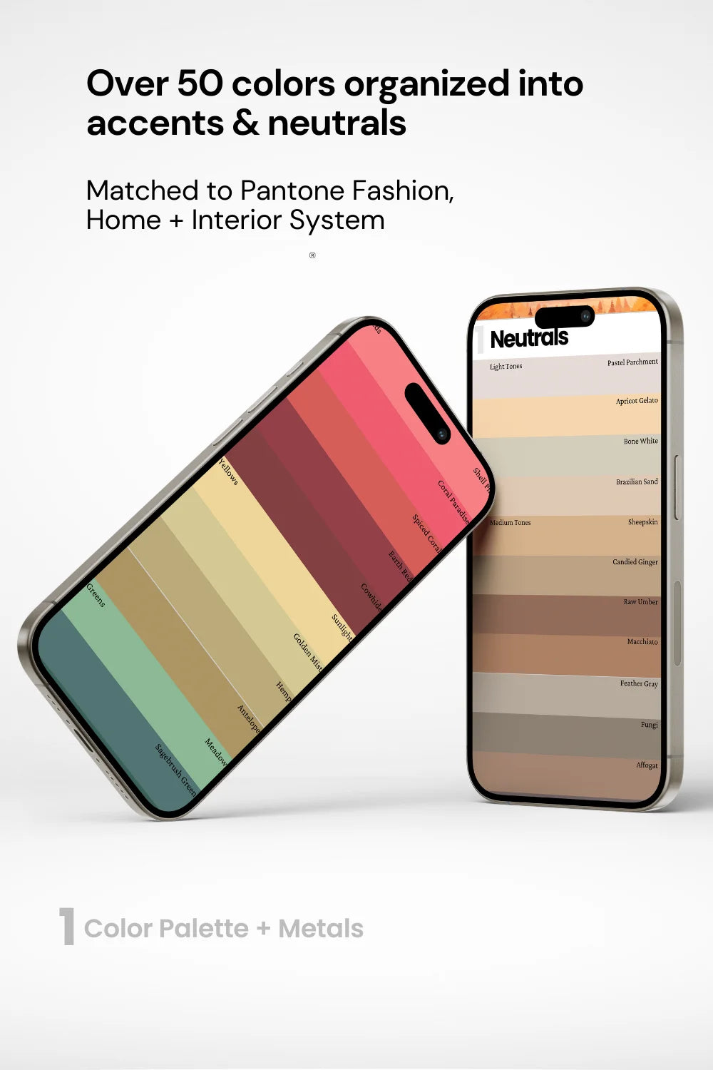 Two phones displaying actual palette colors, text above stating over 50 colors organized into accents and neutrals. Phrase 'matched to Pantone Fashion Home + Interior System’ below.